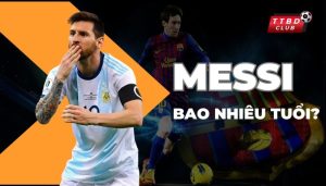 Messi bao nhiêu tuổi?